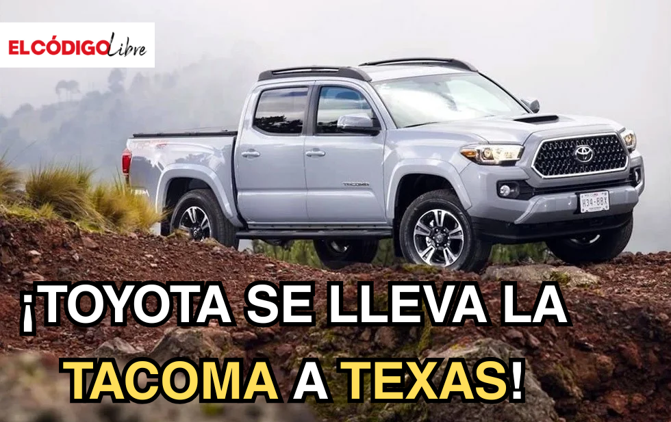 Toyota trasladar&aacute; la producci&oacute;n de la Tacoma de Baja California Texas