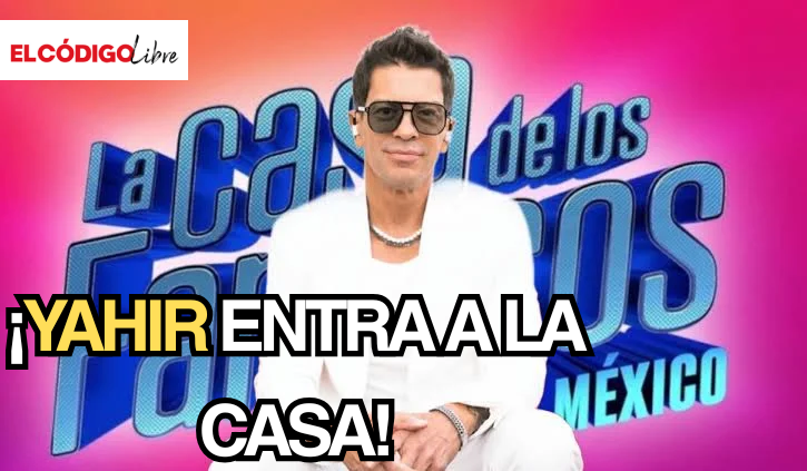Yahir entra a La Casa de Los Famosos M&eacute;xico 2026